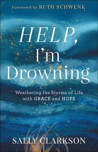 Help, I'm Drowning: Weathering the Storms of Life with Grace and Hope (Hardcover) Adult Non-Fiction Happier Every Chapter   