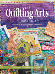 The Quilting Arts Idea Book: Inspiration & Techniques for Art Quilting (Paperback)