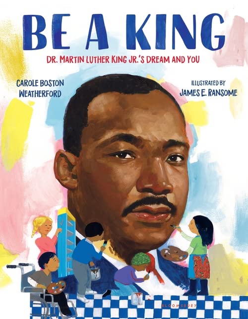 Be a King: Dr. Martin Luther King Jr.'s Dream and You Children's Books Happier Every Chapter   
