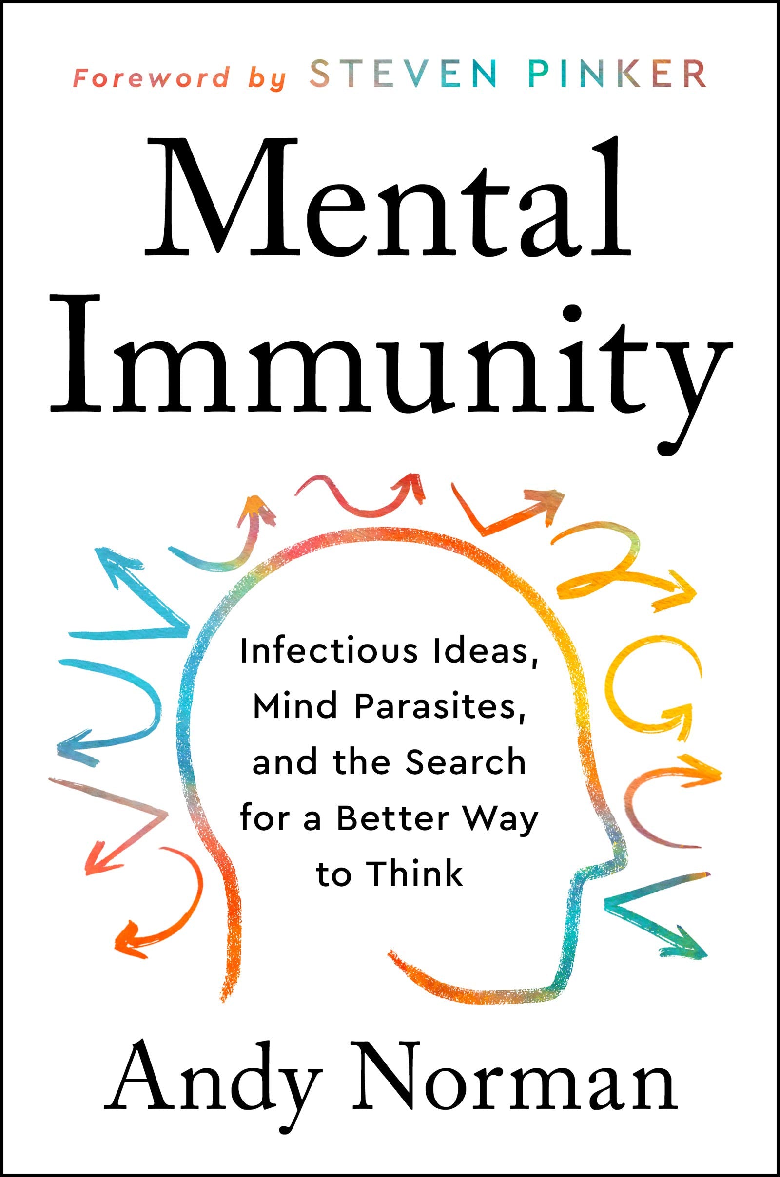 Mental Immunity: Infectious Ideas, Mind-Parasites, and the Search for a Better Way to Think (Hardcover)