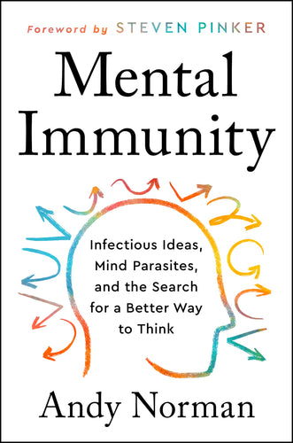 Mental Immunity: Infectious Ideas, Mind-Parasites, and the Search for a Better Way to Think (Hardcover) Adult Non-Fiction Happier Every Chapter   