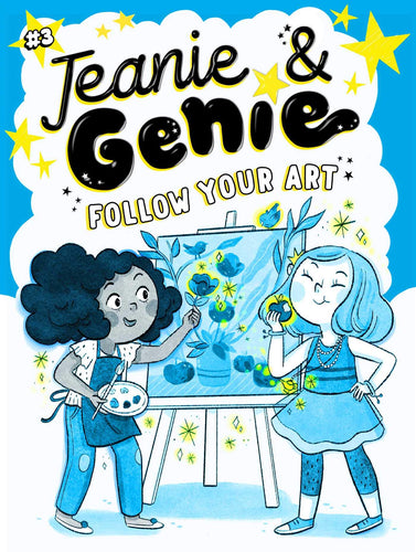 Follow Your Art (Jeanie & Genie, Bk. 3) Children's Books Happier Every Chapter   