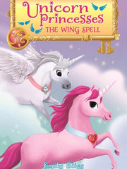 The Wing Spell (Unicorn Princesses, Bk. 10)