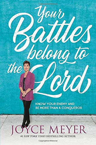 Your Battles Belong to the Lord: Know Your Enemy and Be More Than a Conqueror (Paperback)