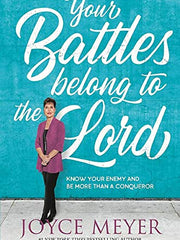 Your Battles Belong to the Lord: Know Your Enemy and Be More Than a Conqueror (Paperback)