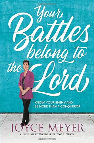 Your Battles Belong to the Lord: Know Your Enemy and Be More Than a Conqueror (Paperback) Adult Non-Fiction Happier Every Chapter   