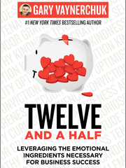 Twelve and a Half: Leveraging the Emotional Ingredients Necessary for Business Success (Hardcover)