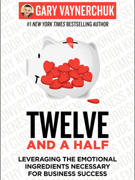 Twelve and a Half: Leveraging the Emotional Ingredients Necessary for Business Success (Hardcover)
