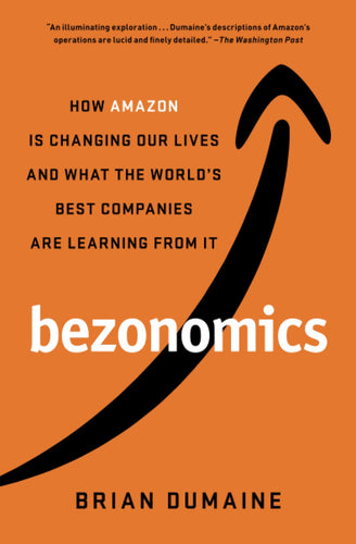 Bezonomics: How Amazon Is Changing Our Lives and What the World's Best Companies Are Learning from It (Paperback) Adult Non-Fiction Happier Every Chapter   