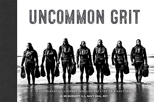 Uncommon Grit: A Photographic Journey Through Navy SEAL Training (Hardcover)