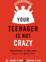 Your Teenager Is Not Crazy: Understanding Your Teen's Brain Can Make You a Better Parent (Paperback)