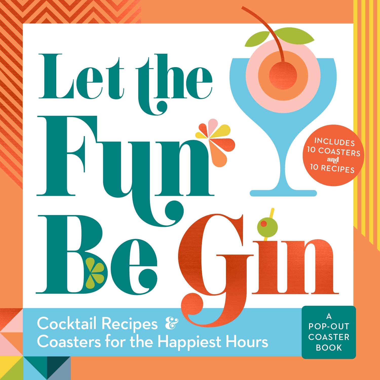 Let the Fun Be Gin: Cocktails and Coasters for the Happiest Hours (Board Books)