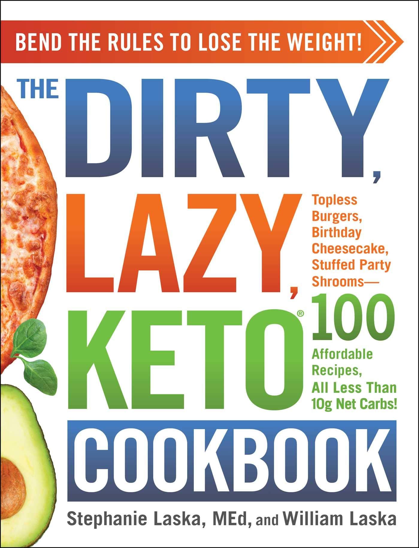 The Dirty, Lazy, Keto Cookbook: Bend the Rules to Lose the Weight! (Softcover)