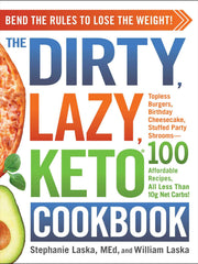 The Dirty, Lazy, Keto Cookbook: Bend the Rules to Lose the Weight! (Softcover)