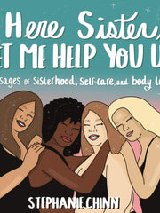 Here Sister, Let Me Help You Up: Messages of Sisterhood, Self-Care, and Body Love (Hardcover)