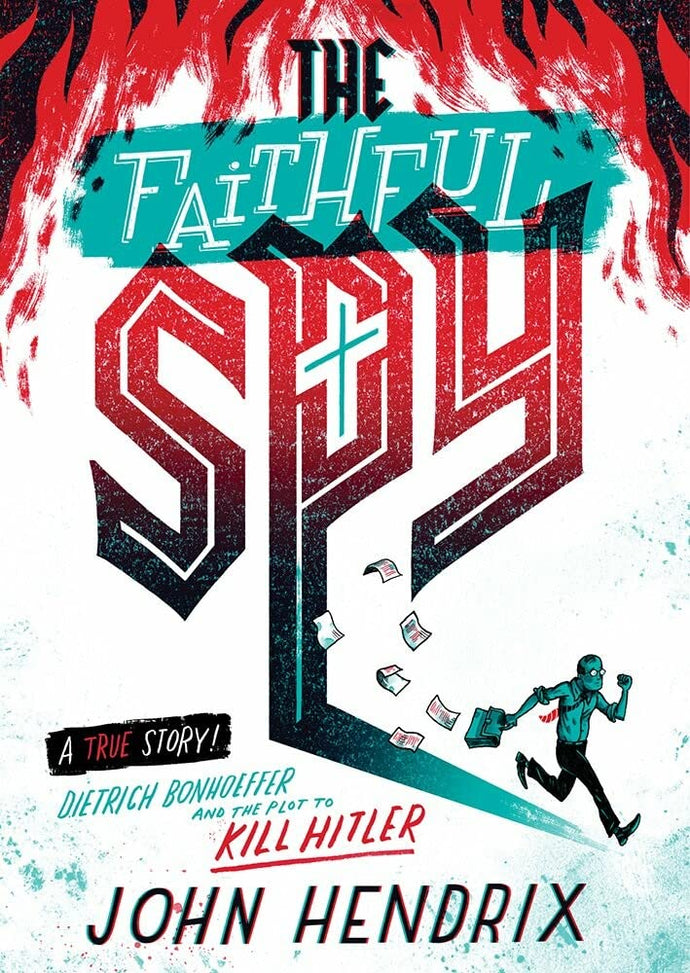The Faithful Spy: Dietrich Bonhoeffer and the Plot to Kill Hitler (Paperback) Children's Books Happier Every Chapter   