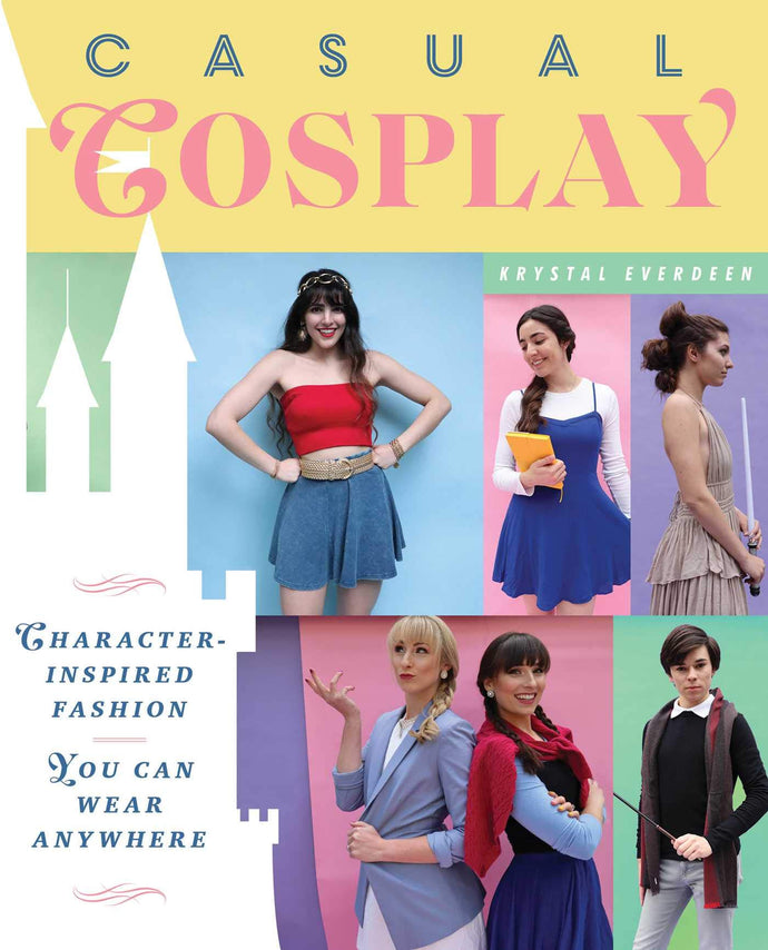 Casual Cosplay: Character-Inspired Fashion You Can Wear Anywhere (Paperback) Adult Non-Fiction Happier Every Chapter   