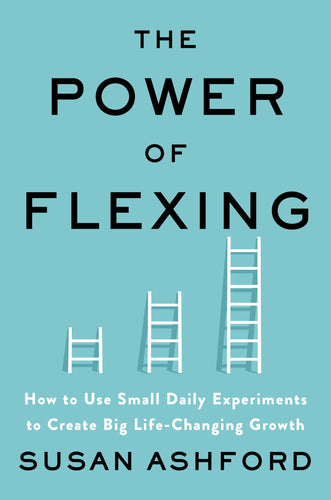 The Power of Flexing: How to Use Small Daily Experiments to Create Big Life-Changing Growth (Hardcover) Adult Non-Fiction Happier Every Chapter   