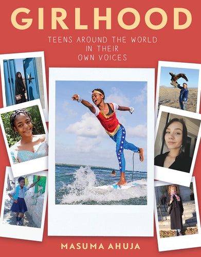 Girlhood: Teens around the World in Their Own Voices (Paperback) Young Adult Non-Fiction Happier Every Chapter   