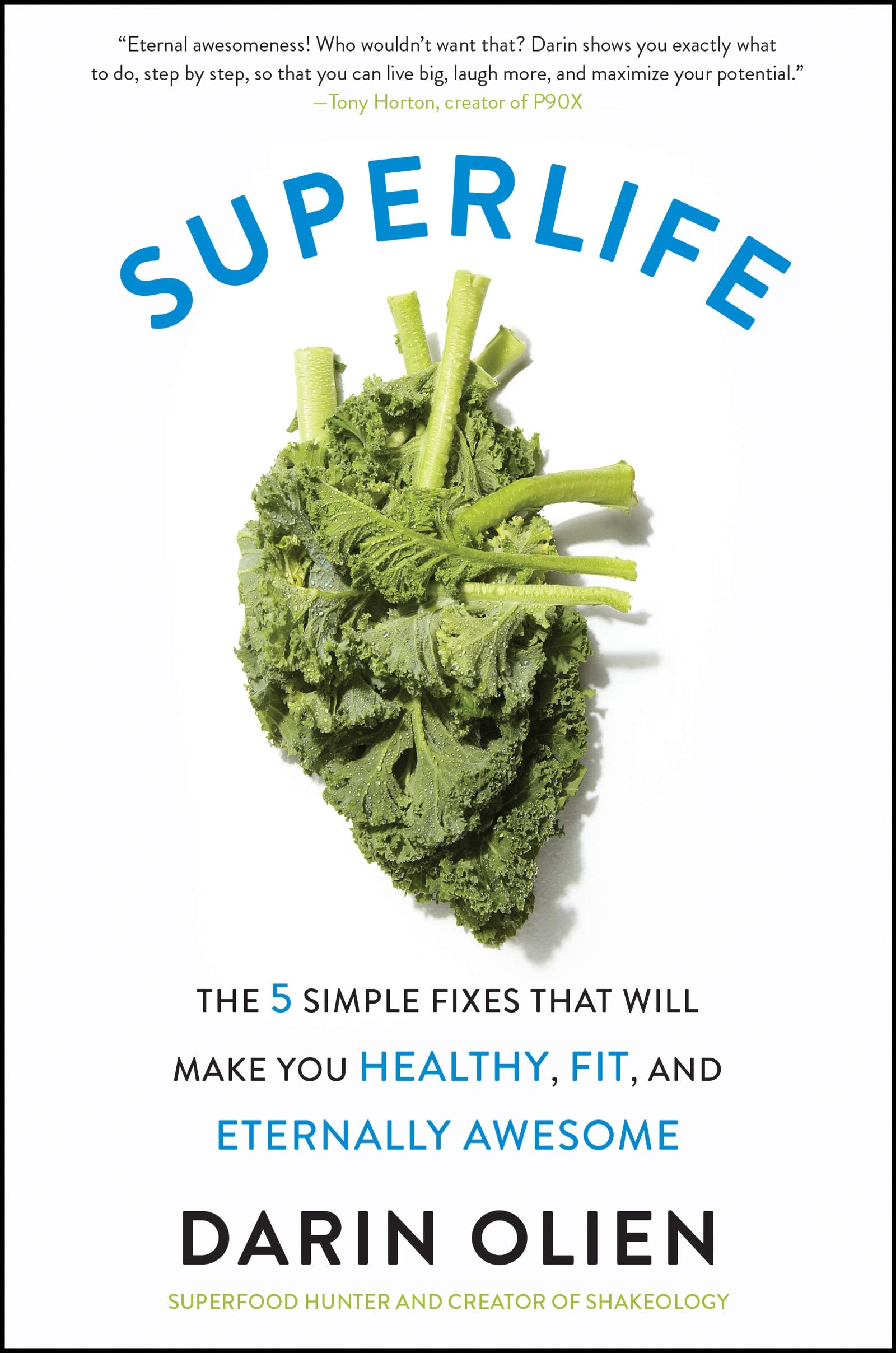 SuperLife: The 5 Simple Fixes That Will Make You Healthy, Fit, and Eternally Awesome (Paperback)