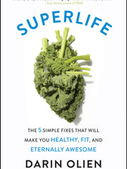 SuperLife: The 5 Simple Fixes That Will Make You Healthy, Fit, and Eternally Awesome (Paperback)