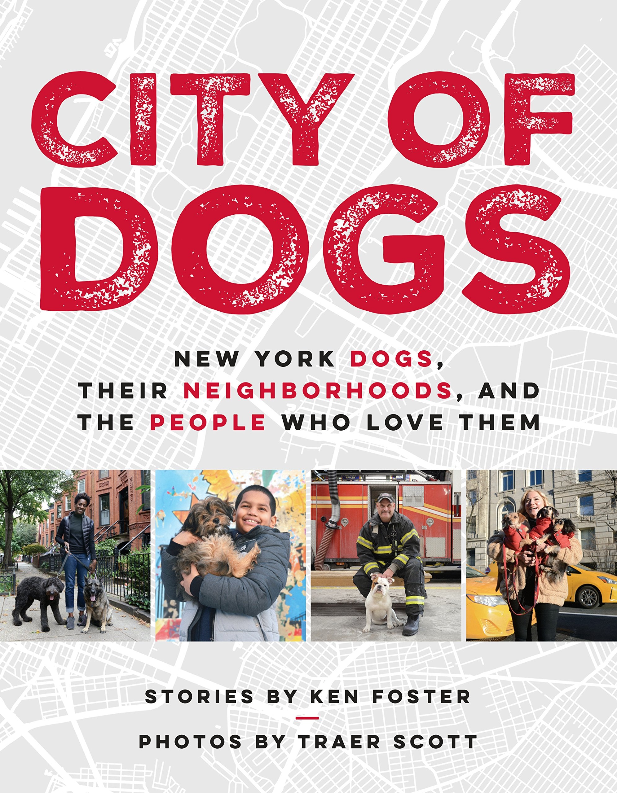 City of Dogs: New York Dogs, Their Neighborhoods, and the People Who Love Them (Hardcover)