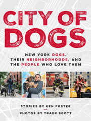 City of Dogs: New York Dogs, Their Neighborhoods, and the People Who Love Them (Hardcover)