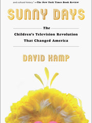 Sunny Days: The Children's Television Revolution That Changed America (Paperback)
