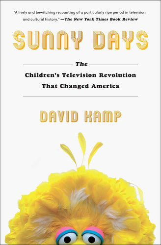 Sunny Days: The Children's Television Revolution That Changed America (Paperback) Adult Non-Fiction Happier Every Chapter   