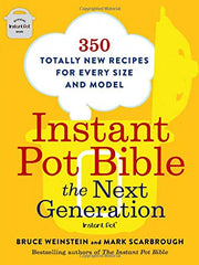 Instant Pot Bible: The Next Generation - 350 Totally New Recipes for Every Size and Model (Softcover)