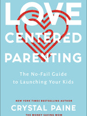 Love-Centered Parenting: The No-fail Guide to Launching Your Kids (Hardcover)