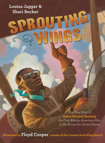 Sprouting Wings: The True Story of James Herman Banning, the First African American Pilot to Fly Across the United States (Hardcover) Children's Books Happier Every Chapter   
