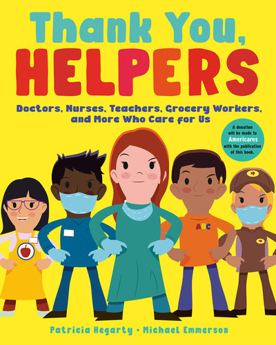 Thank You, Helpers: Doctors, Nurses, Teachers, Grocery Workers, and More Who Care for Us (Softcover) Children's Books Happier Every Chapter   