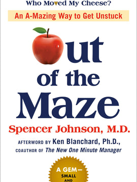 Out of the Maze: An A-Mazing Way to Get Unstuck (Hardcover)