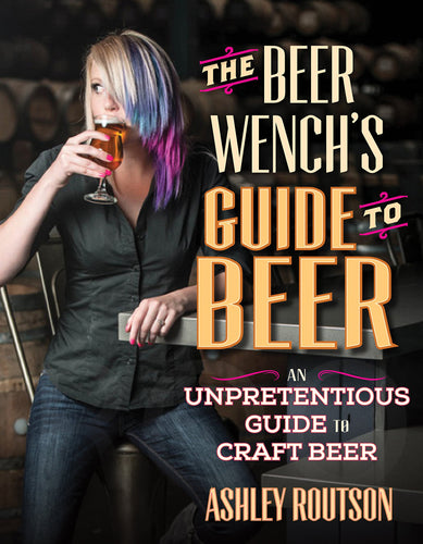 The Beer Wench's Guide to Beer: An Unpretentious Guide to Craft Beer (Paperback) Adult Non-Fiction Happier Every Chapter   