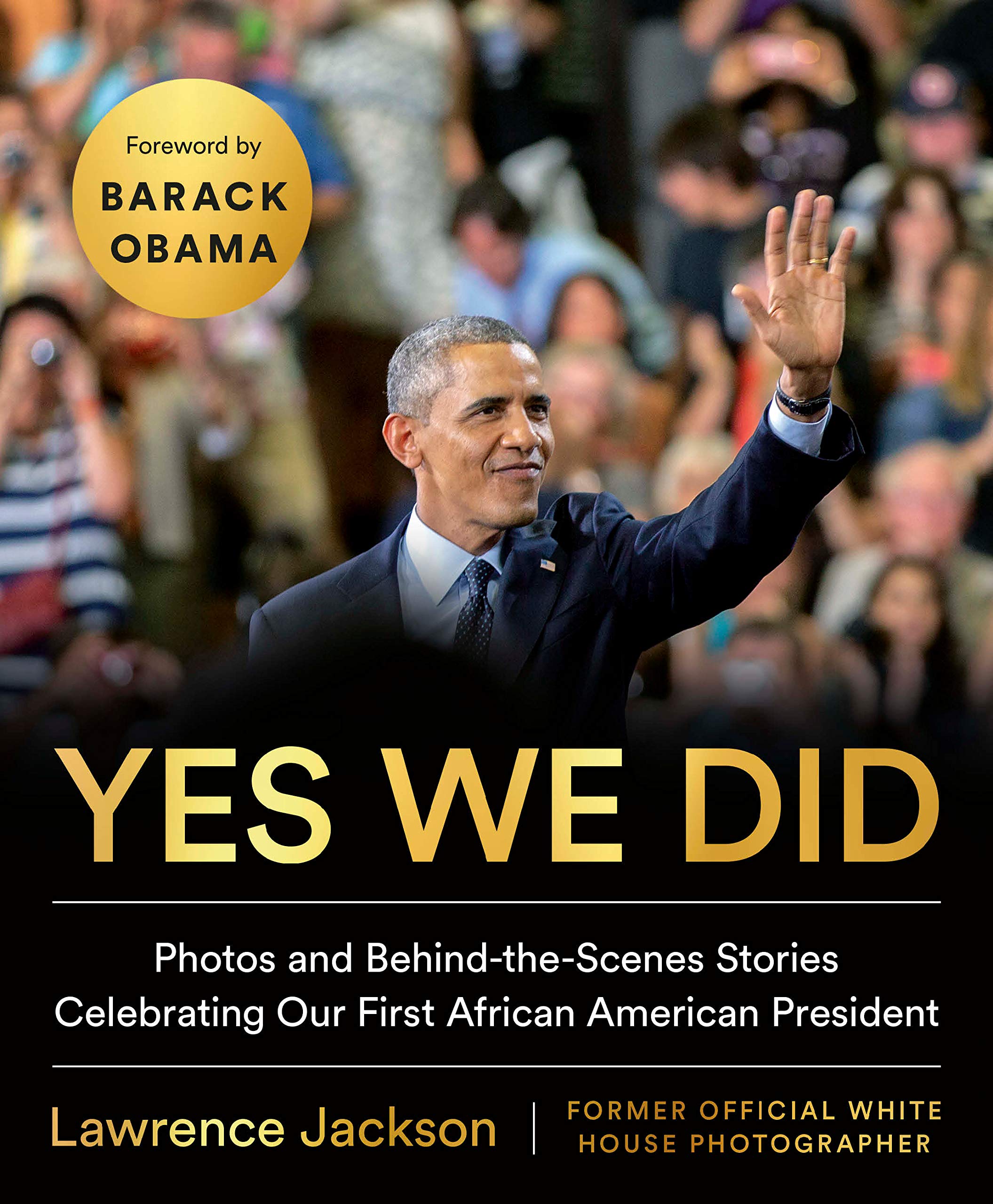 Yes We Did: Photos and Behind-the-Scenes Stories Celebrating Our First African American President (Hardcover)