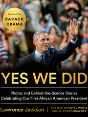 Yes We Did: Photos and Behind-the-Scenes Stories Celebrating Our First African American President (Hardcover)