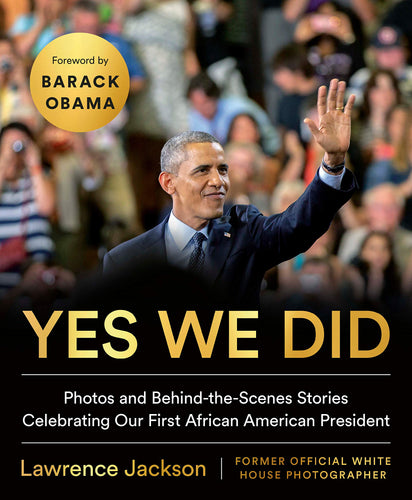 Yes We Did: Photos and Behind-the-Scenes Stories Celebrating Our First African American President (Hardcover) Adult Non-Fiction Happier Every Chapter   
