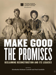 Make Good the Promises: Reclaiming Reconstruction and Its Legacies (Hardcover)