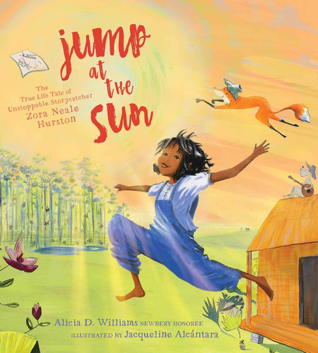 Jump at the Sun: The True Life Tale of Unstoppable Storycatcher Zora Neale Hurston Children's Books Happier Every Chapter   