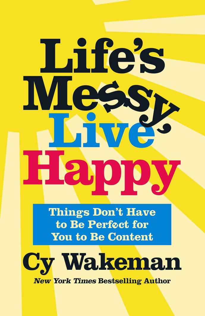 Life's Messy, Live Happy: Things Don't Have to Be Perfect for You to Be Content (Hardcover) Adult Non-Fiction Happier Every Chapter   