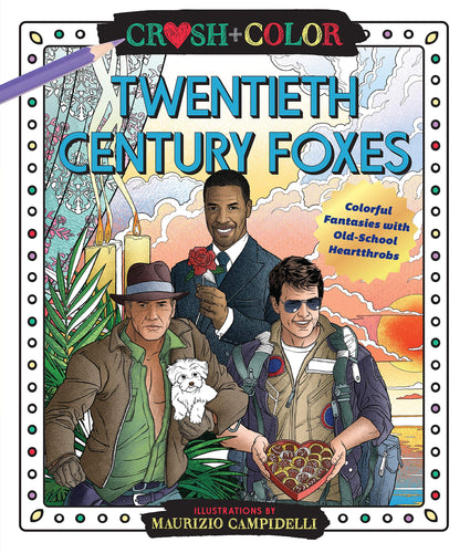 Twentieth-Century Foxes: Colorful Fantasies with Old-School Heartthrobs (Crush + Color) (Paperback) Adult Non-Fiction Happier Every Chapter   