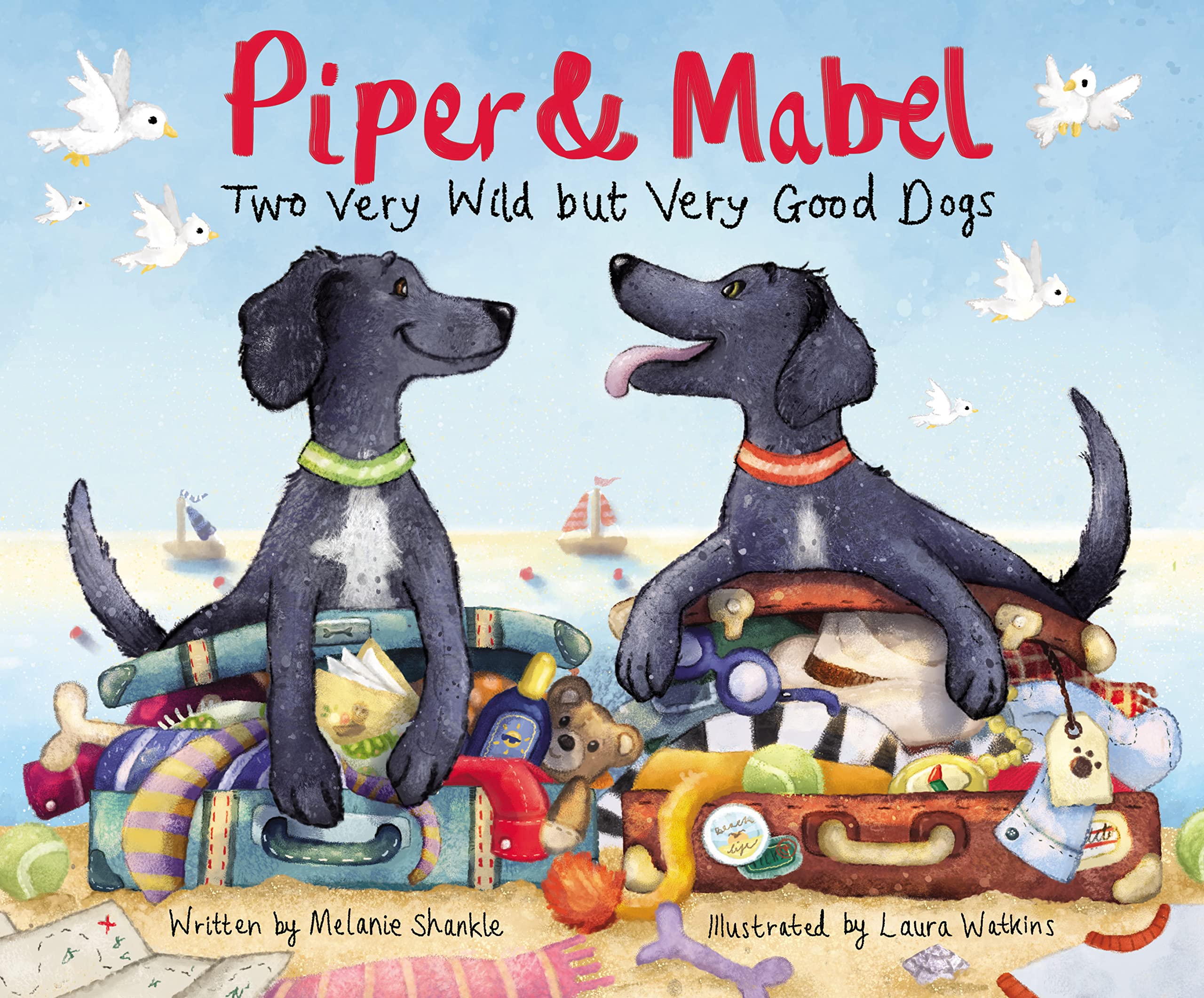 Piper and Mabel: Two Very Wild but Very Good Dogs (Hardcover)