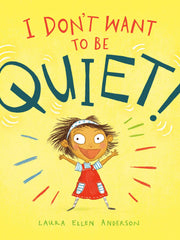 I Don't Want to Be Quiet! (Hardcover)