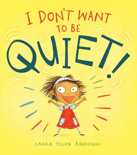 I Don't Want to Be Quiet! (Hardcover) Children's Books Happier Every Chapter   