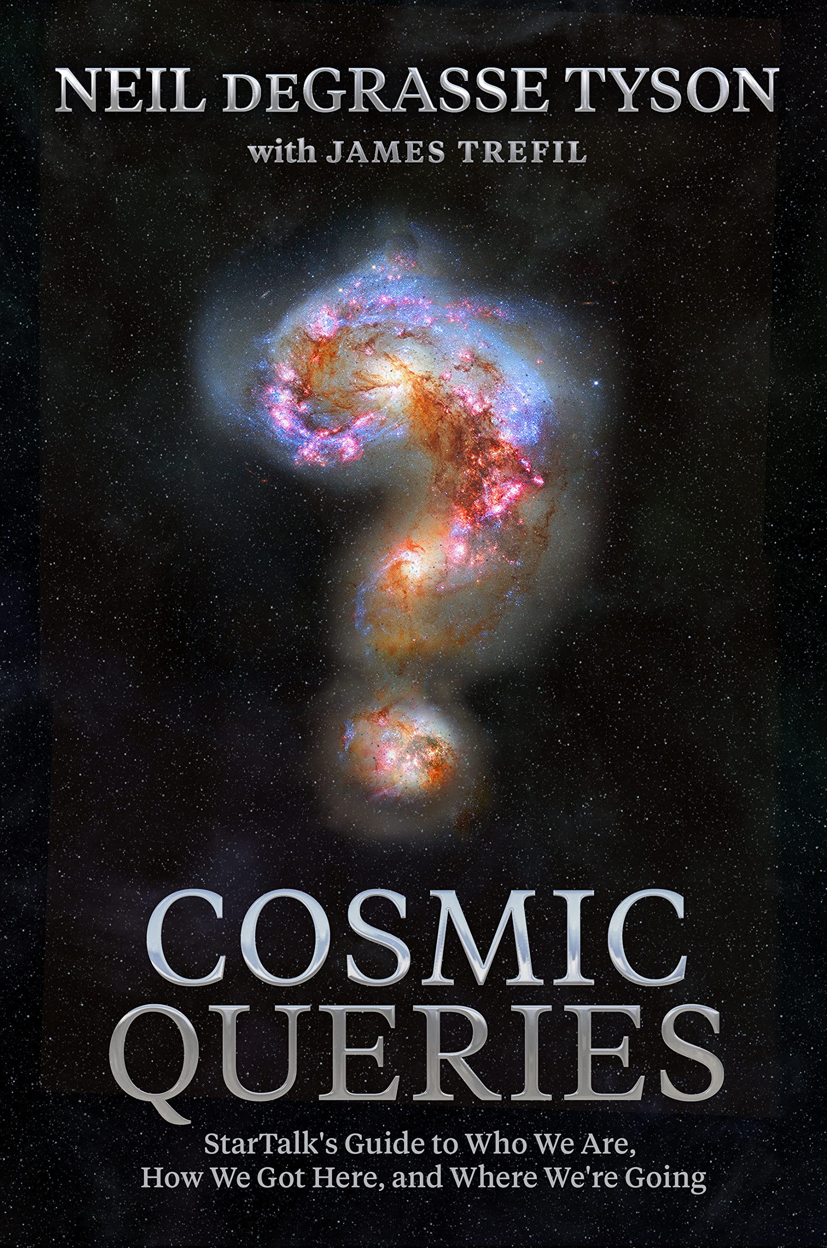 Cosmic Queries: StarTalk's Guide to Who We Are, How We Got Here, and Where We're Going (Hardcover)