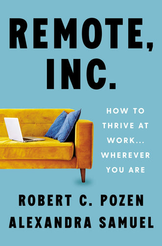 Remote, Inc.: How to Thrive at Work...Wherever You Are (Hardcover) Adult Non-Fiction Happier Every Chapter   