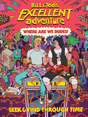 Where Are We, Dudes? Seek & Find Through Time (Bill & Ted's Excellent Adventure) (Hardcover)