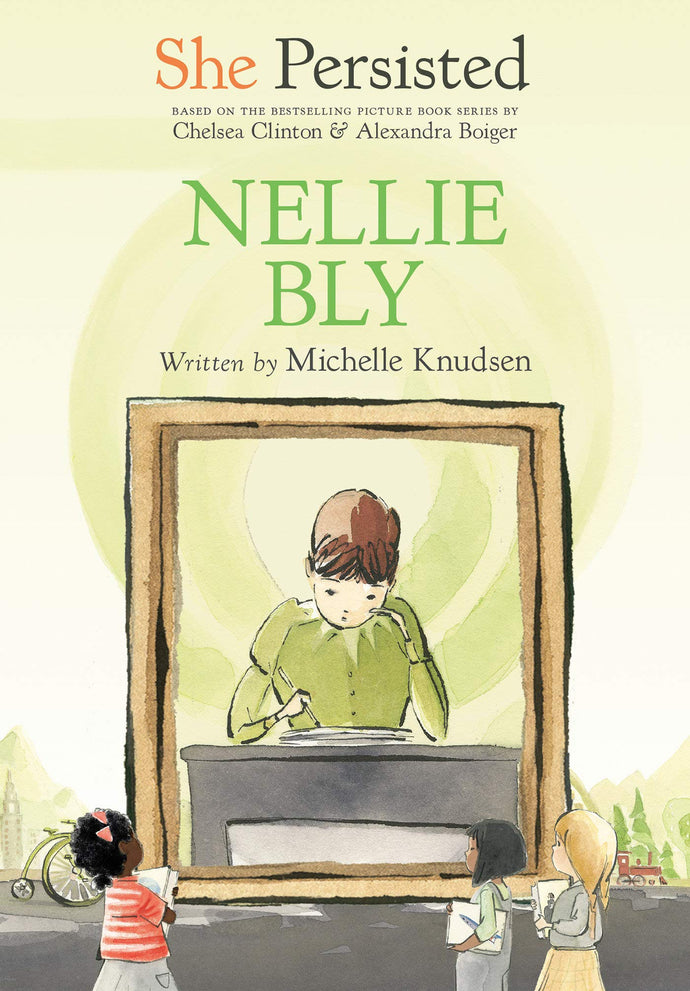 Nellie Bly (She Persisted) Children's Books Happier Every Chapter   