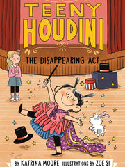 The Disappearing Act (Teeny Houdini, Bk. 1)
